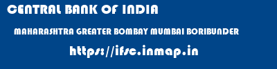 CENTRAL BANK OF INDIA  MAHARASHTRA GREATER BOMBAY MUMBAI BORIBUNDER  ifsc code
